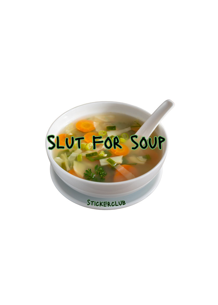 Slut For Soup Sticker