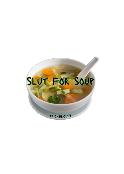 Slut For Soup Sticker